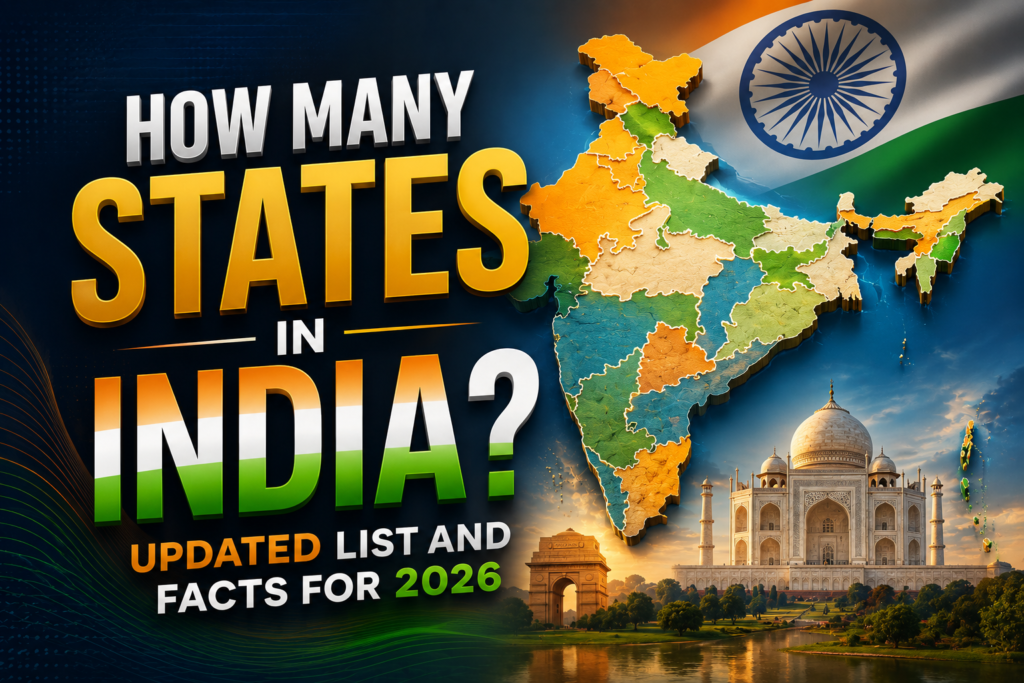 How Many States in India? Updated List and Facts for 2026